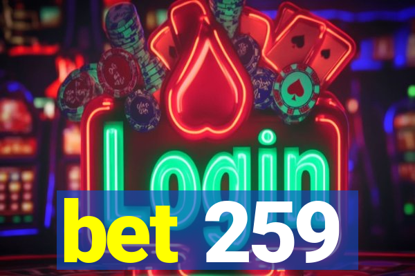 bet 259